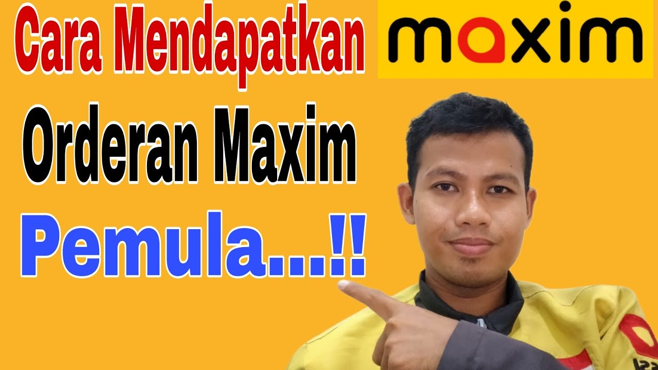 Cara Mendapatkan Orderan Maxim Pemula...!  Tutorial Maxim Pemula ~ Maxim Ojek Online 