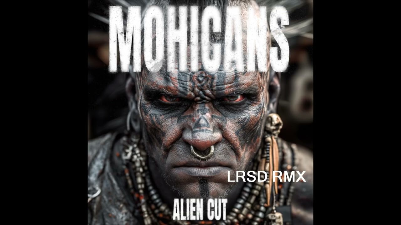 ALIEN CUT - MOHICANS (LRSD RMX)