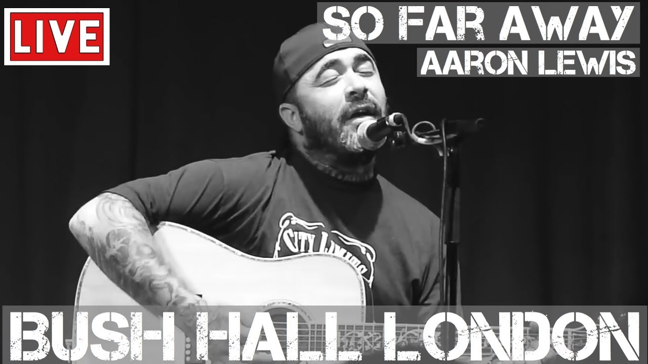Aaron Lewis - So Far Away (Live & Acoustic) in [HD] @ Bush Hall, London 2011