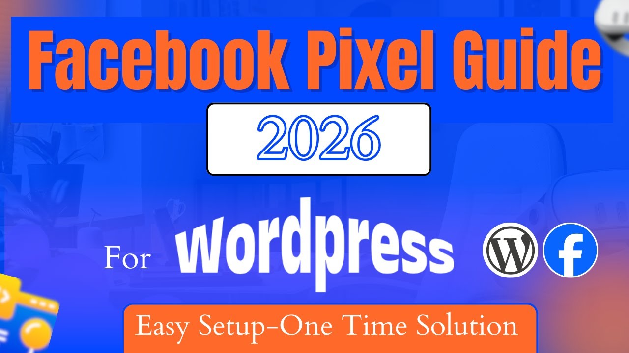 WordPress Meta Pixel Setup | Full Guide to Facebook Pixel Tracking 2026