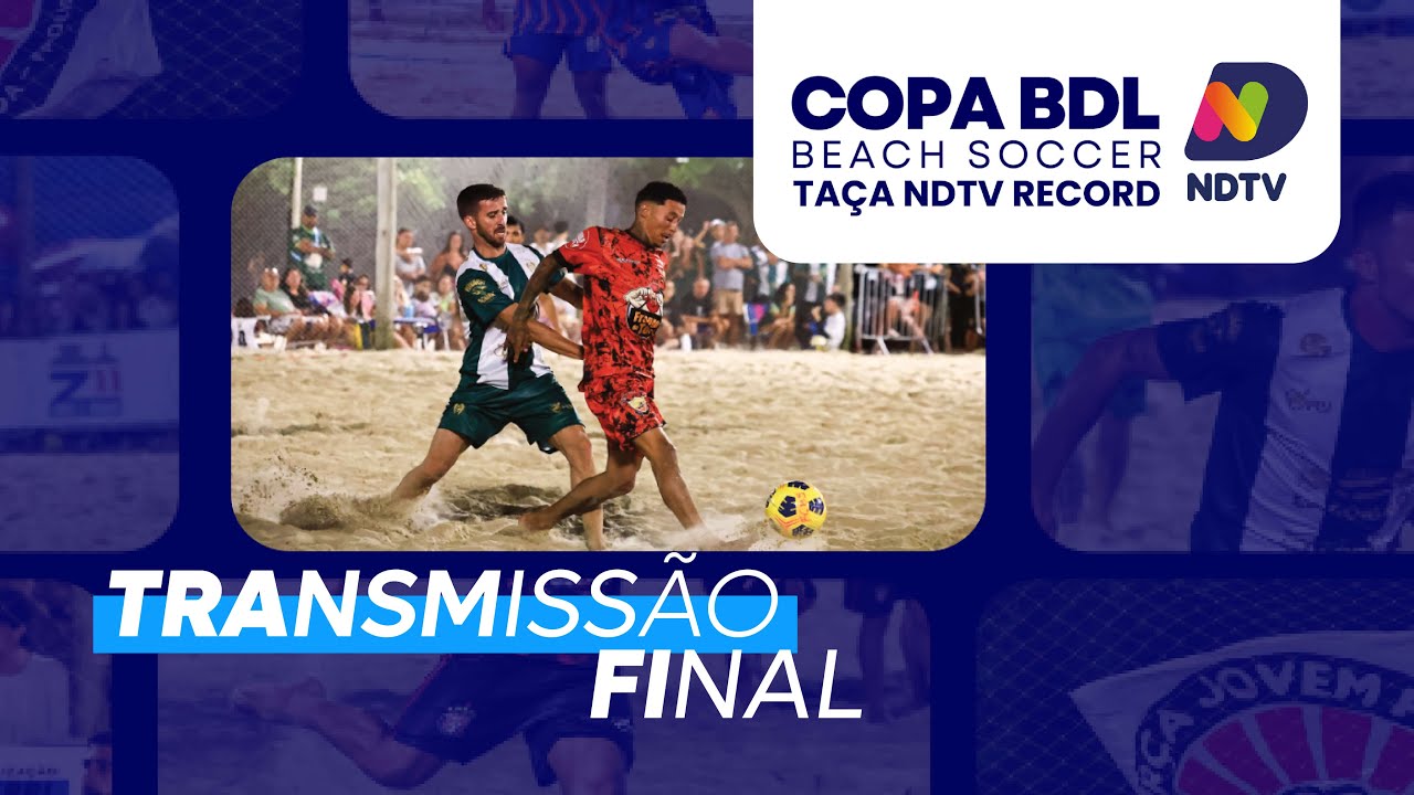 AO VIVO | FINAL: Copa BDL de Beach Soccer 2026 – Taça NDTV Record (10/02/2026)