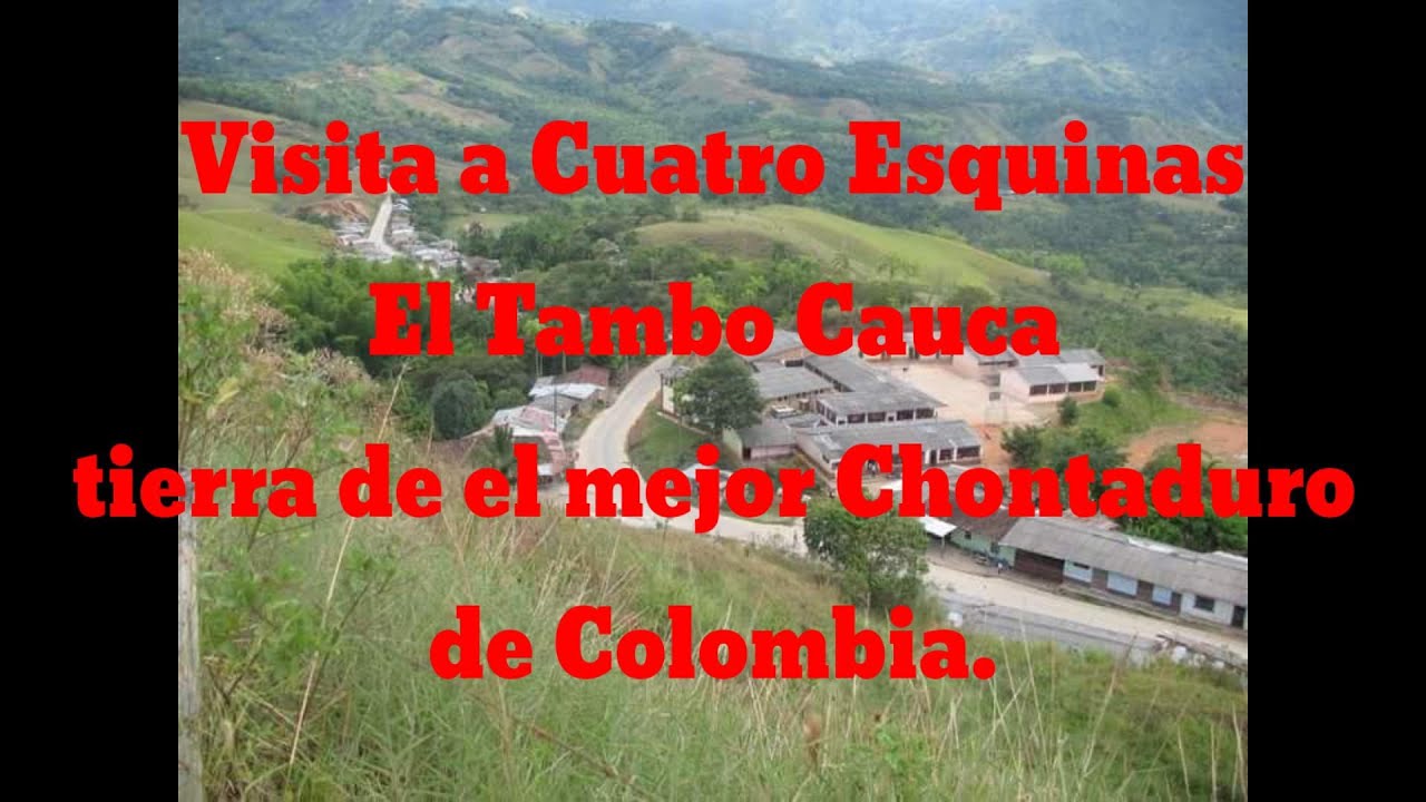 Vía a Cuatro Esquinas El Tambo Cauca