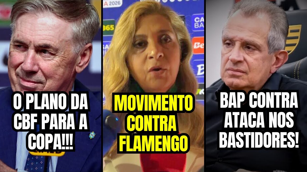 Leila ACUSA Flamengo e BAP RESPONDE nos BASTIDORES! Plano da CBF para o HEXA! 
