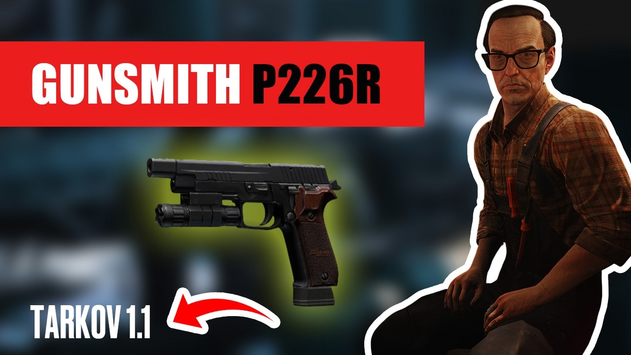Gunsmith P226R. Escape from Tarkov 1.1 [S1 ACTUAL]