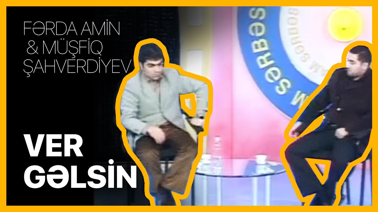 Fərda Amin və Müşfiq — Ver Gəlsin | Tam Sərbəst
