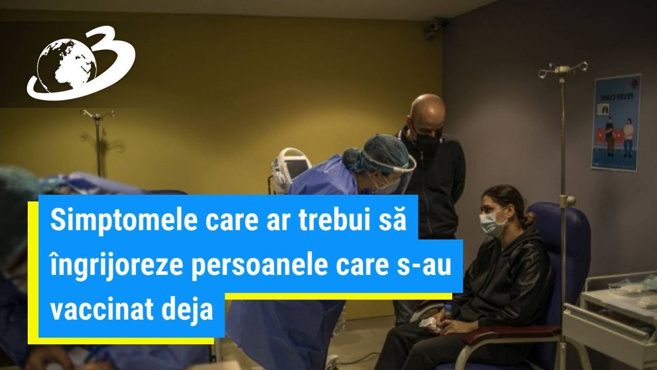Simptomele care ar trebui să &icirc;ngrijoreze persoanele care s-au vaccinat deja