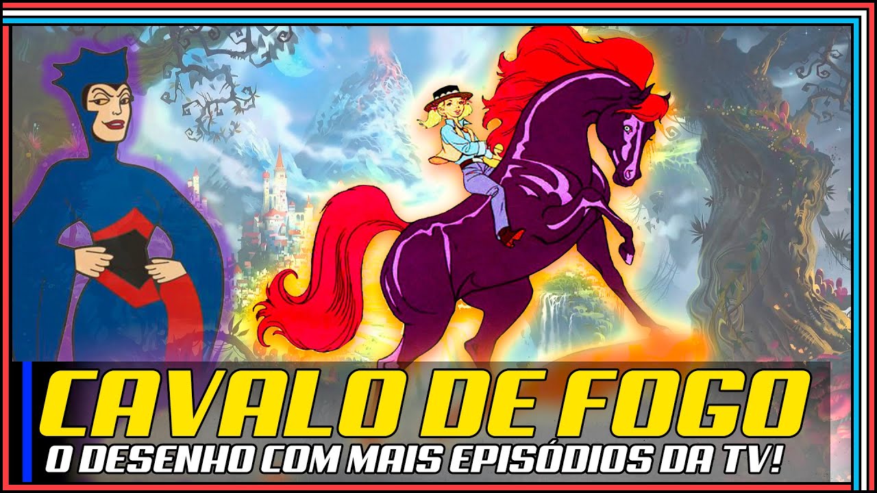 A História de Cavalo de Fogo - O desenho de mil episódios! Part. Especial Miriam Ficher.