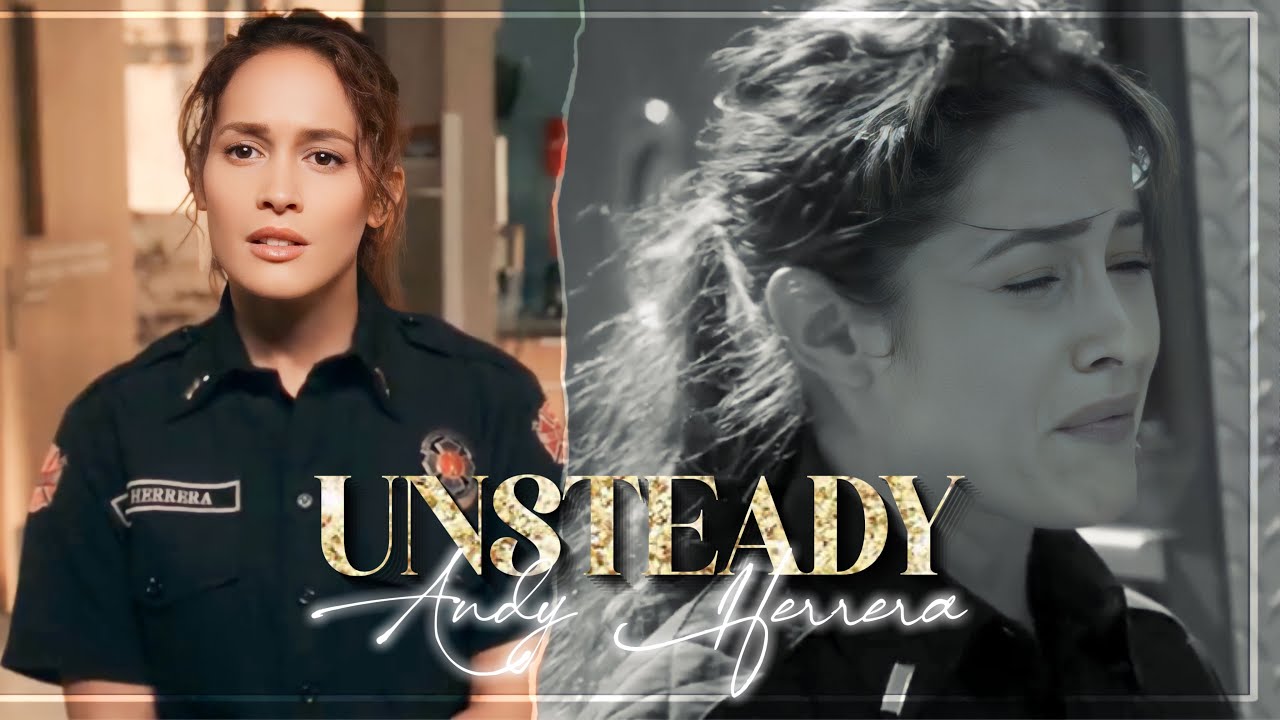 Andy Herrera ~ Station 19 | Unsteady