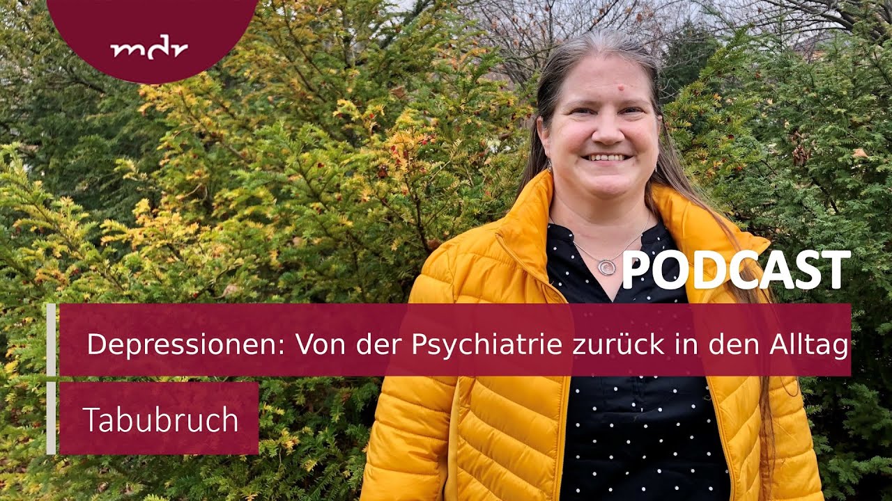 Depressionen: Von der Psychiatrie zurück in den Alltag | Podcast Tabubruch | MDR