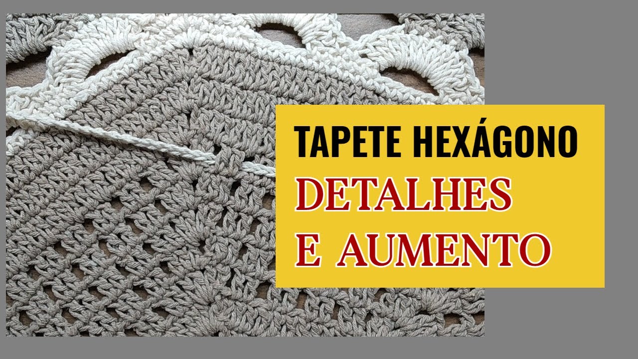 TAPETE DE CROCHÊ HEXÁGONO (Detalhes e dicas para aumentos)