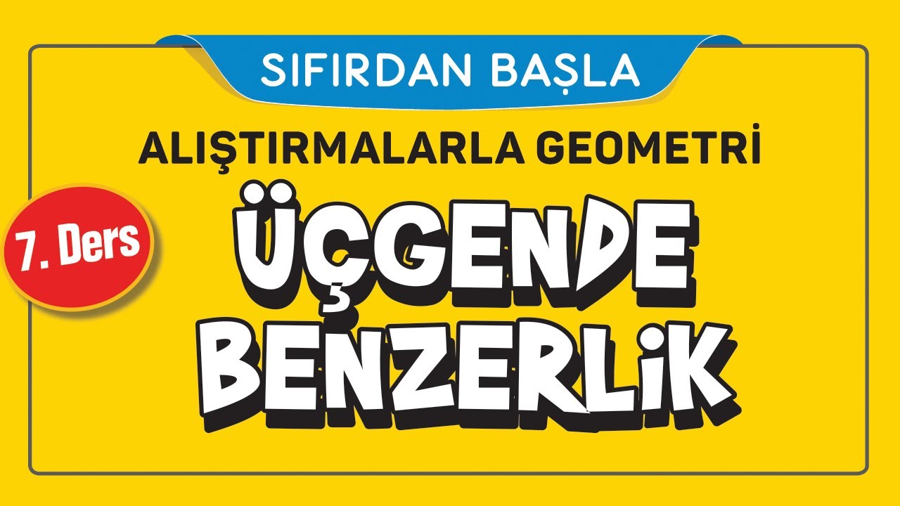 ÜÇGENDE BENZERLİK (7/16) | ALIŞTIRMALARLA GEOMETRİ | ŞENOL HOCA