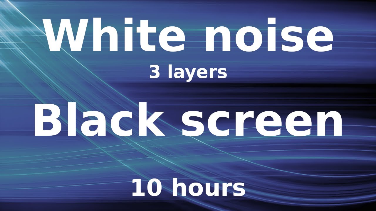 White Noise Black Screen | 3 Layers | 10 Hours