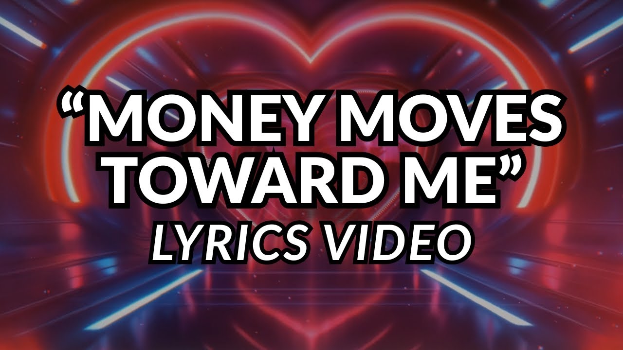 Money Moves Toward Me Hearts - Lyrics Video