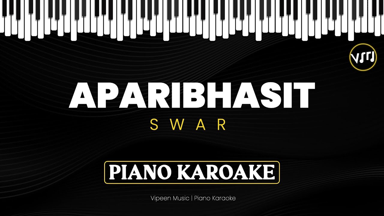 Aparibhasit | SWAR | Swapnil Sharma | Piano Karoake