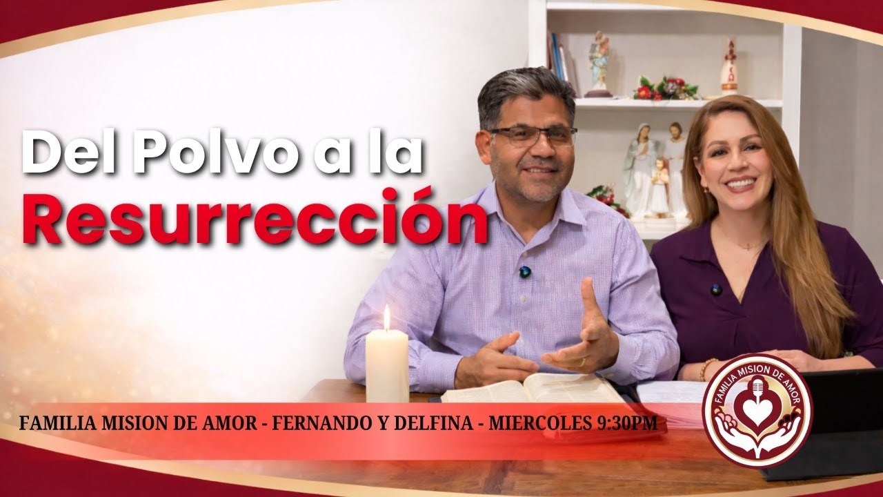 Del Polvo a la Resurrección | Reflexión de Cuaresma | Programa Familia Misión de Amor