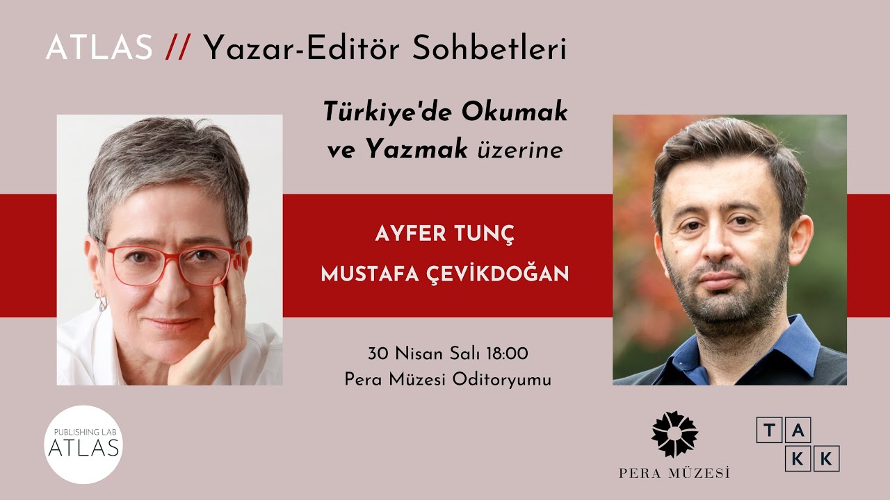 Atlas // Yazar-Editör Sohbetleri: Ayfer Tunç, Mustafa Çevikdoğan