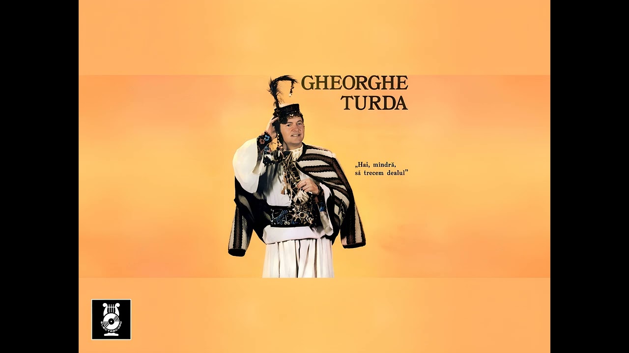 Gheorghe Turda - Am avut si eu un dor   GHEORGHE TURDA
