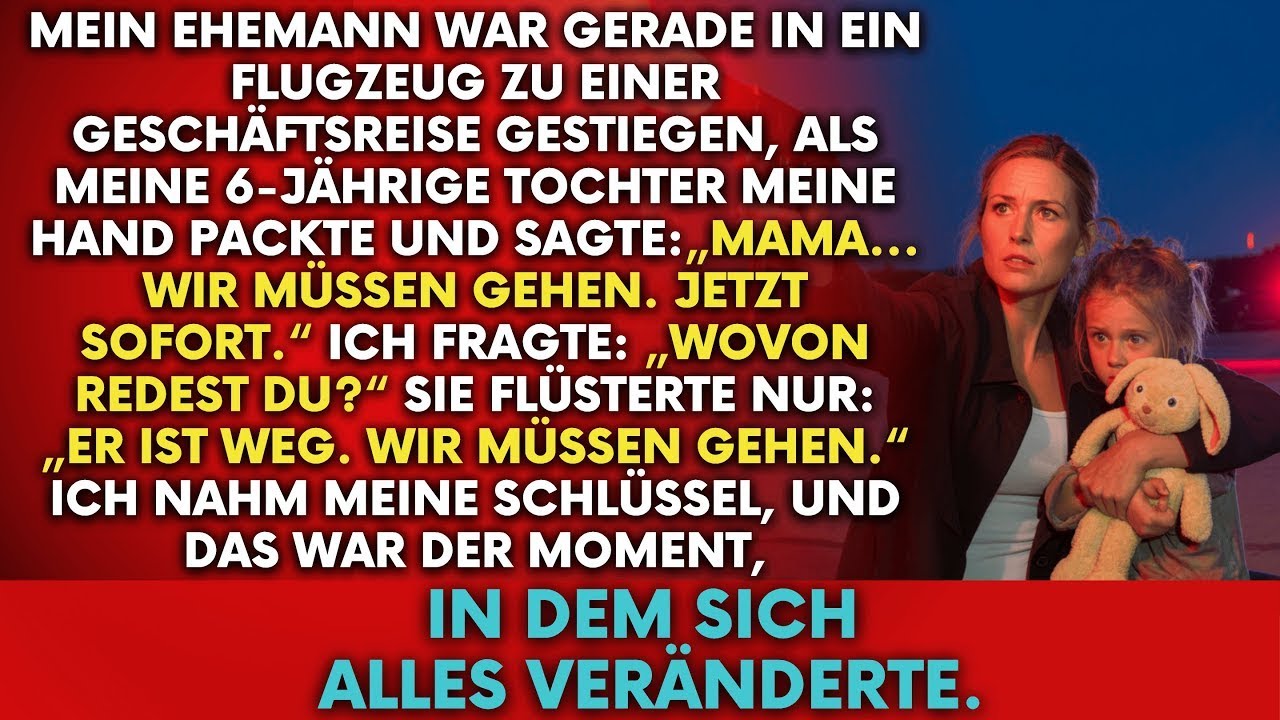 Meine Tochter flehte mich an zu gehen, gleich nachdem der Flug meines Mannes abgehoben war