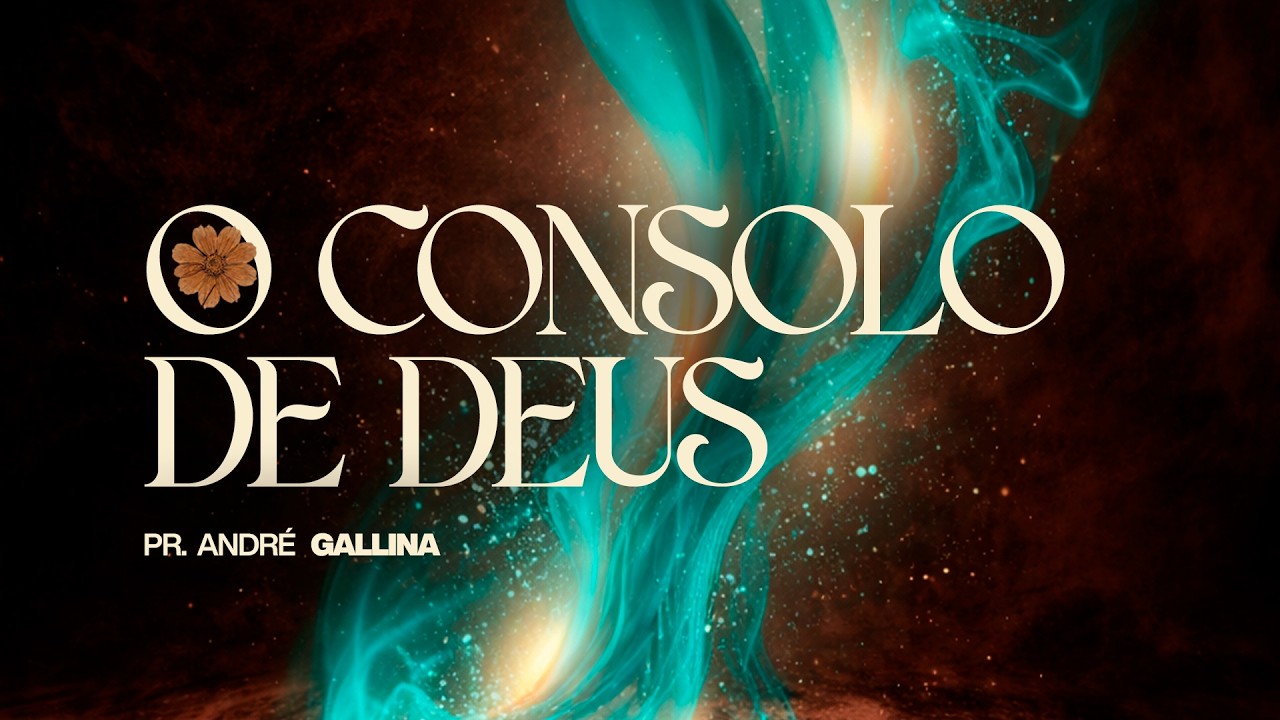 Consolo de Deus | Pr. André Gallina - sermão em Isaías 40 - 