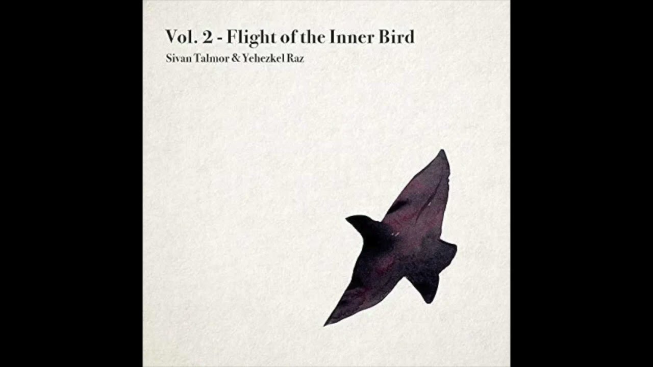 Yehezkel Raz & Sivan Talmor - Vol. 2  - Flight of the Inner Bird (Full Album)