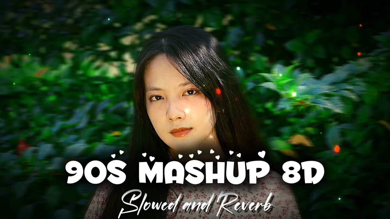 90s Mashup 8D (slowed and reverb) mind fresh 90s songs@Bm lofi #viralLofisong #Hitvideo #Latestvideo