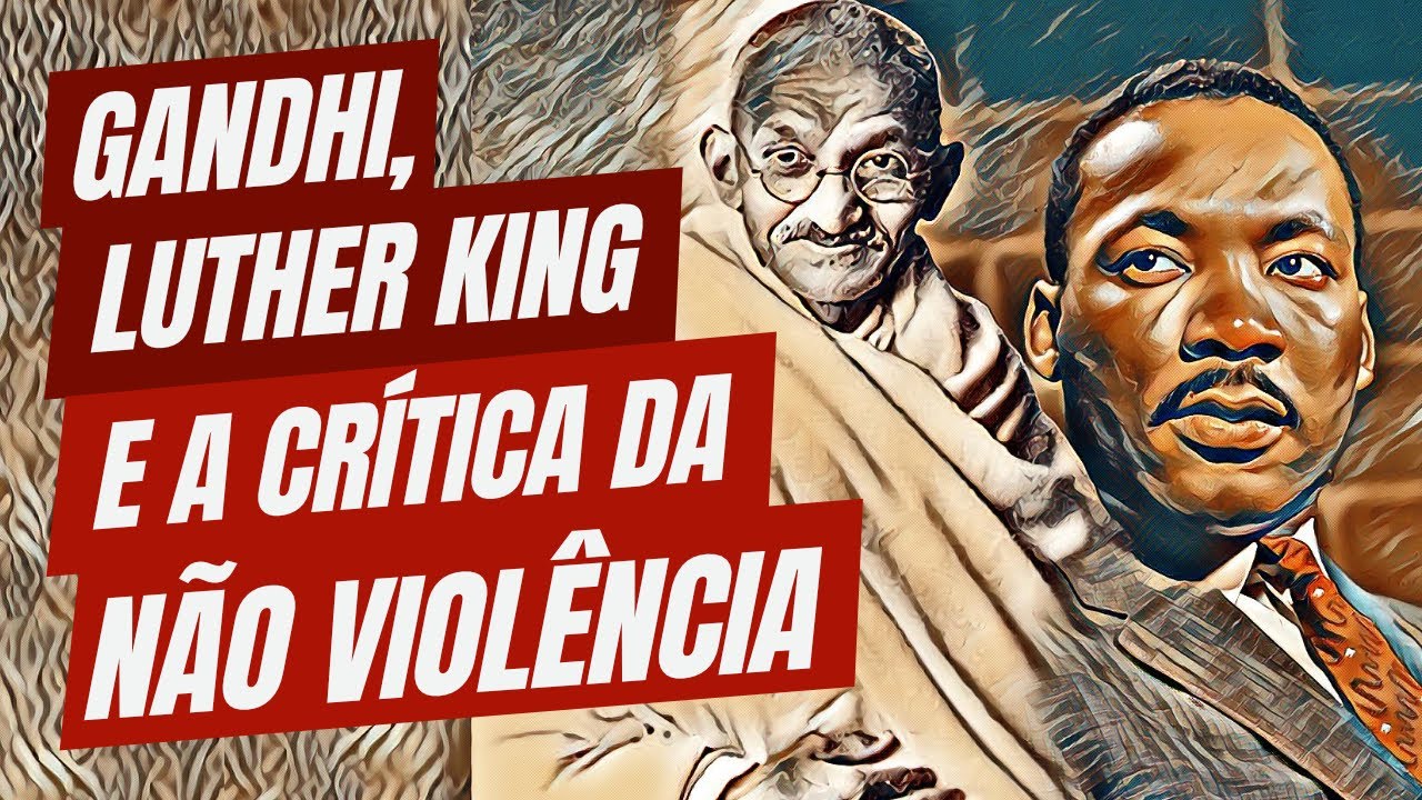 Gandhi, Luther King e a crítica da não violência