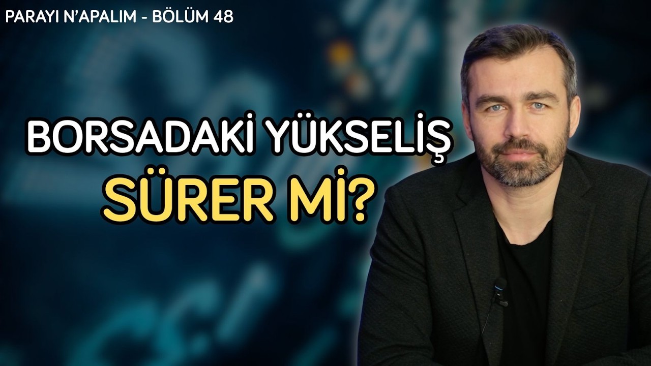 Borsadaki yükseliş sürer mi? | Parayı Ne Yapalım Bölüm 48 | Emrah Lafçı