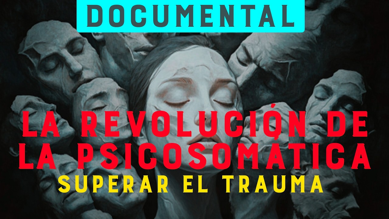 DOCUMENTAL La Revoluci&oacute;n de la Psicosom&aacute;tica | Lo que la mente calla, el cuerpo lo grita