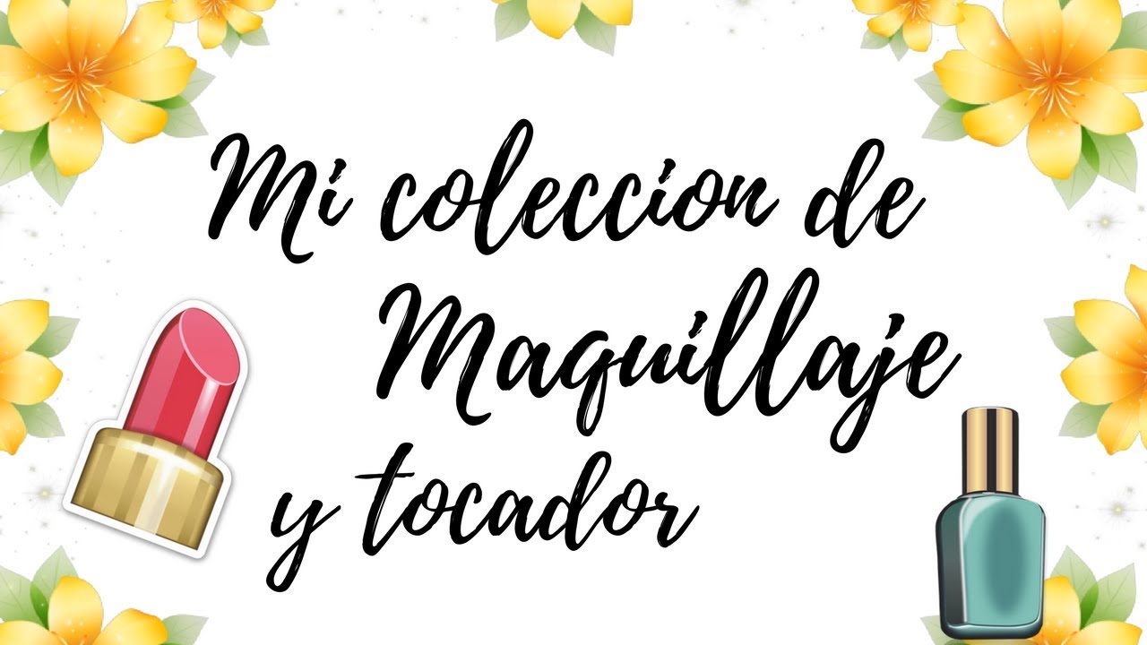 MI COLECCION DE MAQUILLAJE  💄 Tocador