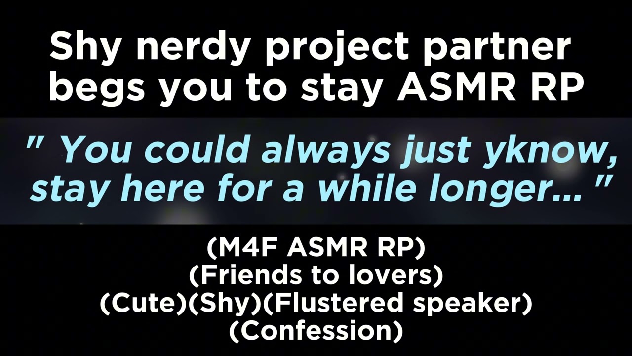 Shy nerdy project partner begs you to stay (M4F ASMR RP)(Friends to lovers)(Confession)