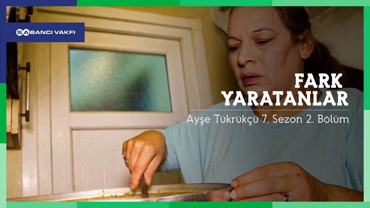 Fark Yaratanlar | Ayşe Tükrükçü | 7. Sezon