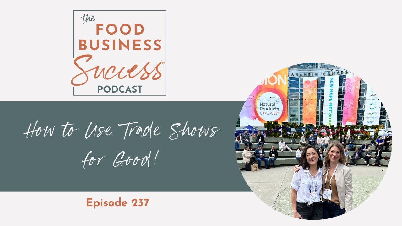 How to Use Trade Shows for Good! Ep 237 Food  Business Success Podcast with Sari Kimbell