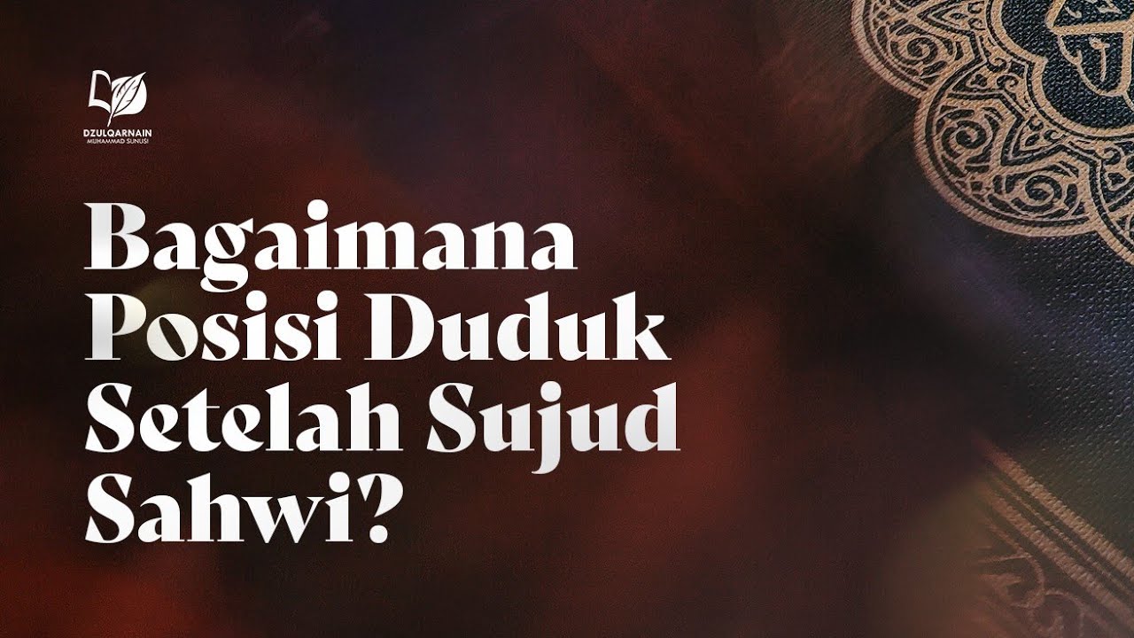 Bagaimana Posisi Duduk Setelah Sujud Sahwi?