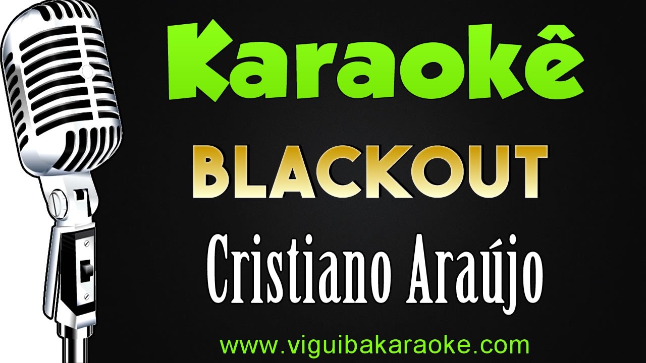 🎤  Karaokê Cristiano Araújo - Blackout