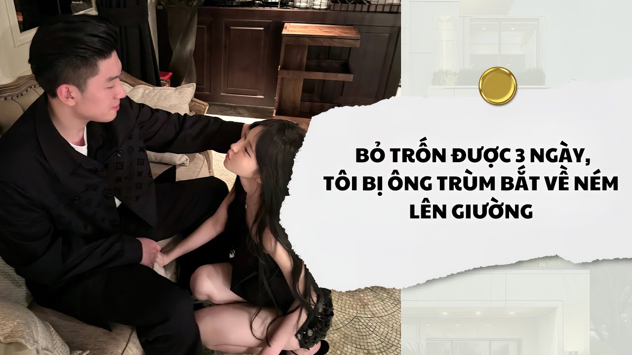 [Audio] Bỏ Trốn Được 3 Ngày, Tôi Bị Ông Trùm Bắt Về Ném Lên Giường | Mắc Cỡ Audio 