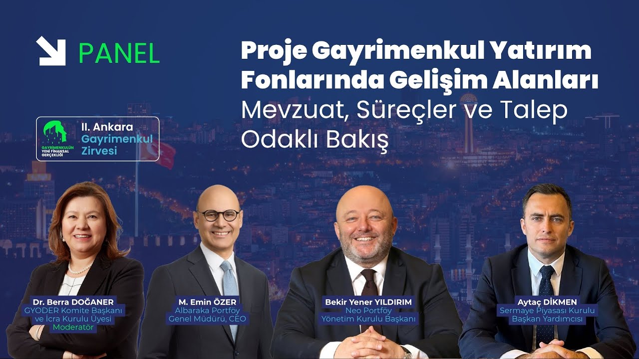 II. Ankara Gayrimenkul Zirvesi - Proje Gayrimenkul Yatırım Fonlarında Gelişim Alanları Paneli