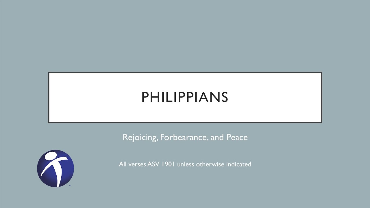 Philippians - Part 8 - Rejoicing, Forbearance, and Peace