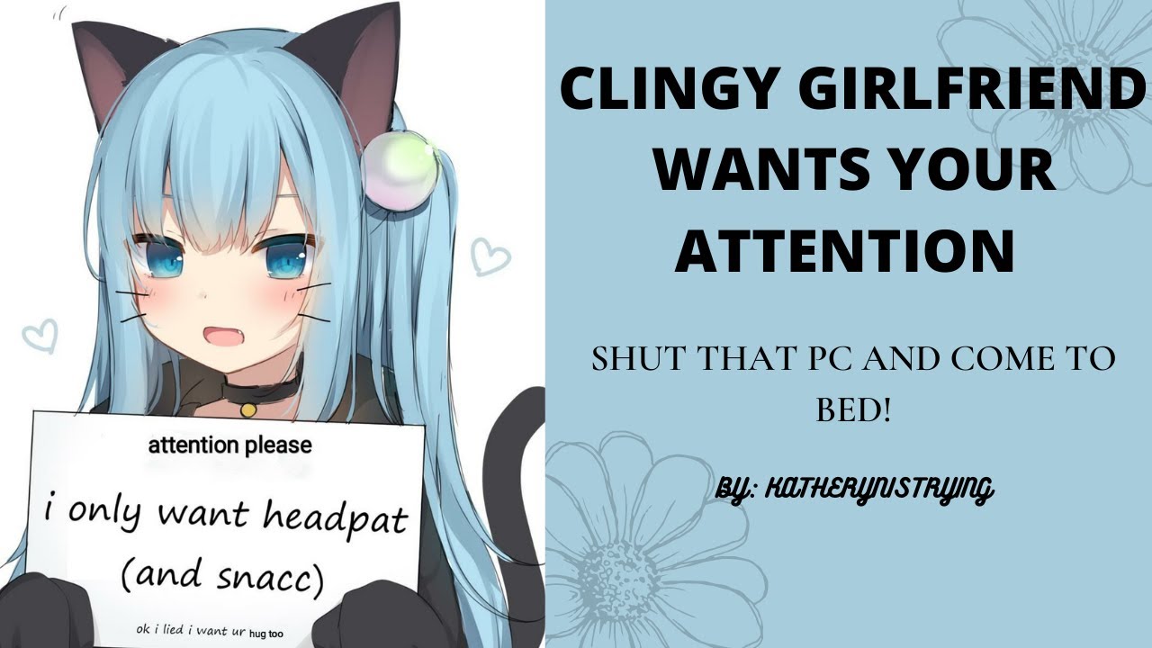【ASMR/Roleplay】Clingy Girlfriend Wants to Cuddle! (F4A) (pouting)(jealous listener) (rambling)