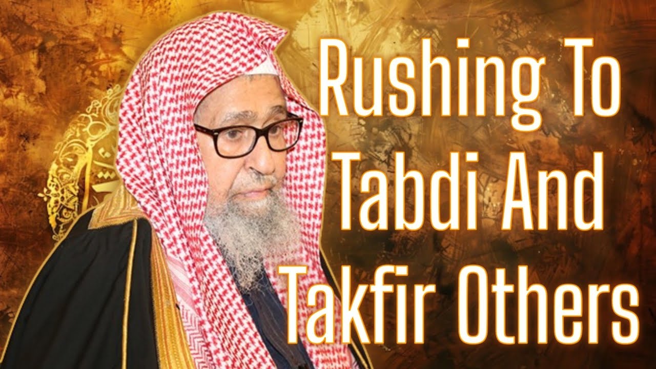 Rushing To Tabdi And Takfir Others | Sheikh Saleh al-fawzan