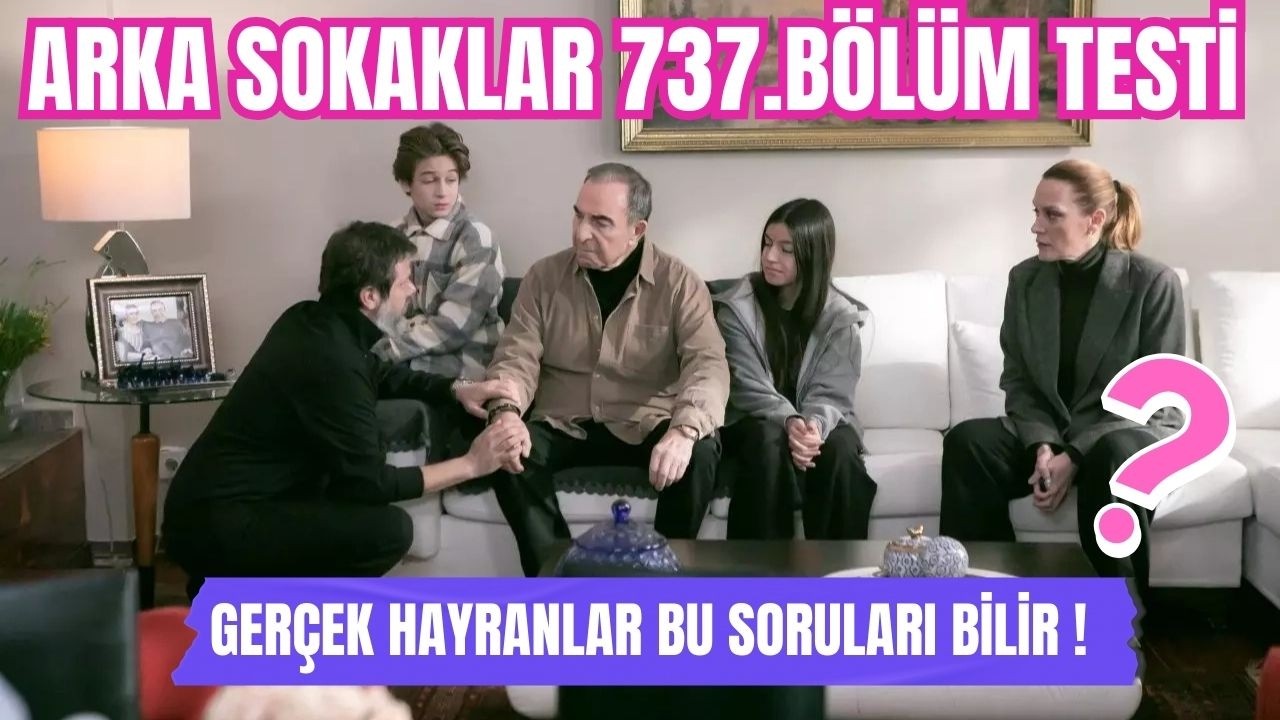 👉 Sadece Gerçek İzleyenler Çözebilir! | Arka Sokaklar 737. Bölüm Quiz 🧠