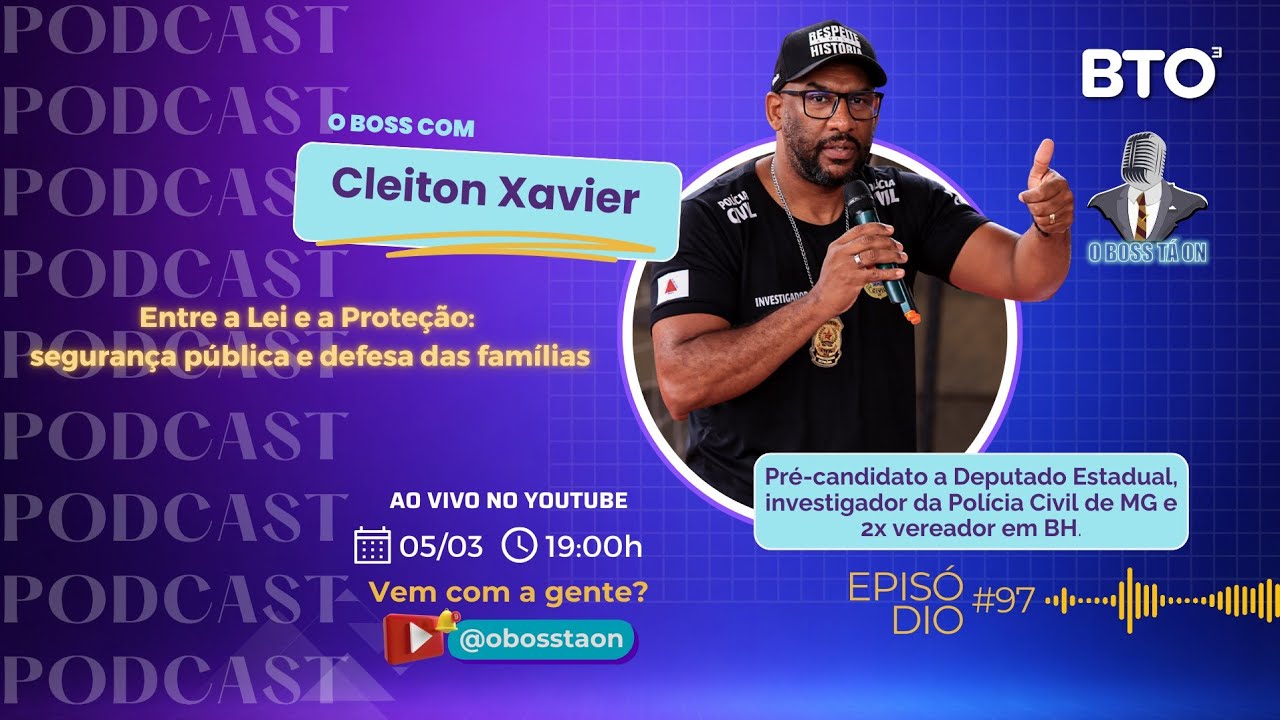 Entre a Lei e a Proteção, Com Cleiton Xavier | O Boss Tá On #97
