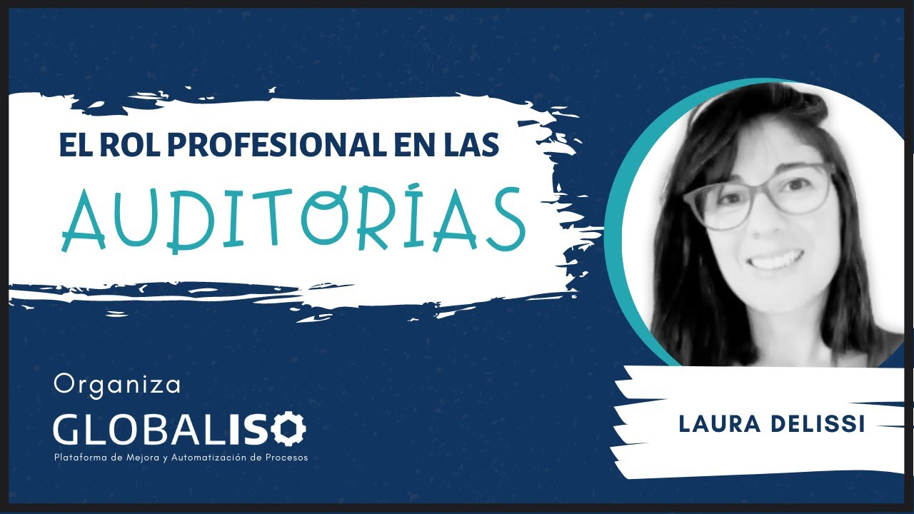 El rol profesional en las auditorías | Laura Delissi | Globaliso