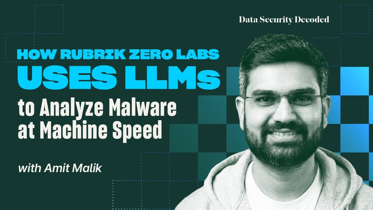 How Rubrik Zero Labs Uses LLMs to Analyze Malware at Machine Speed with Amit Malik⁠