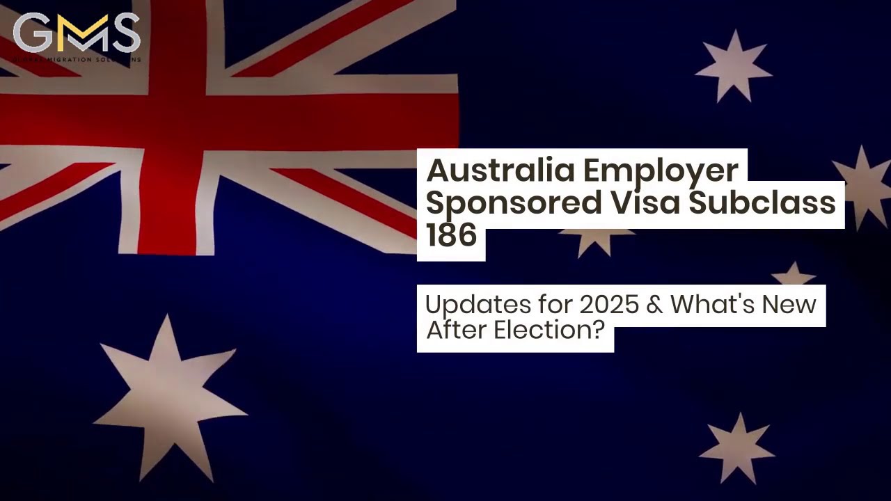 Australia Employer-Sponsored Visa Subclass 186 - Updates for 2025 & What's New After Election?