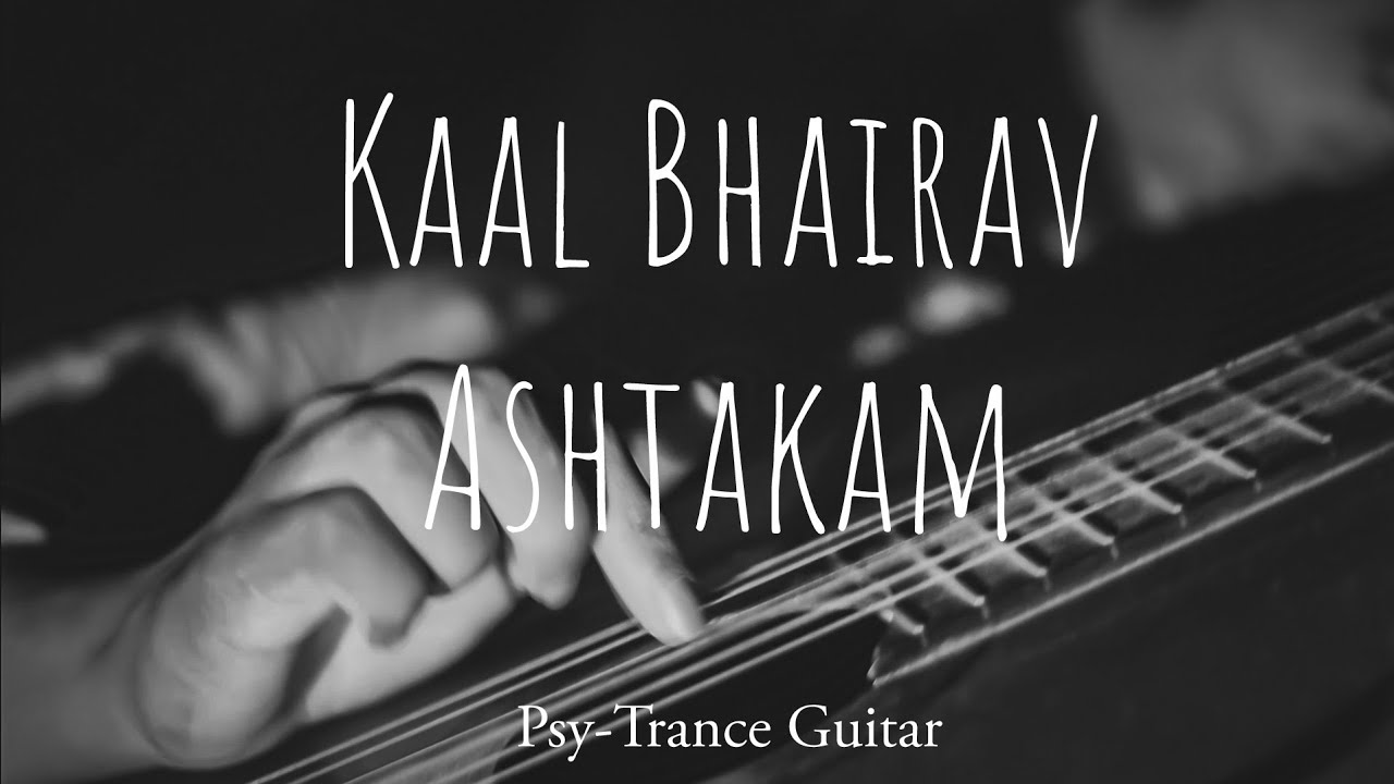 Kaal Bhairav Ashtakam | Psytrance Percussive Guitar