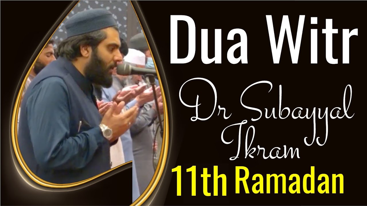 Beautiful Emotional Dua Qunoot | Heart Touching Dua By Dr Subayyal Ikram | 11th Ramadan 2023