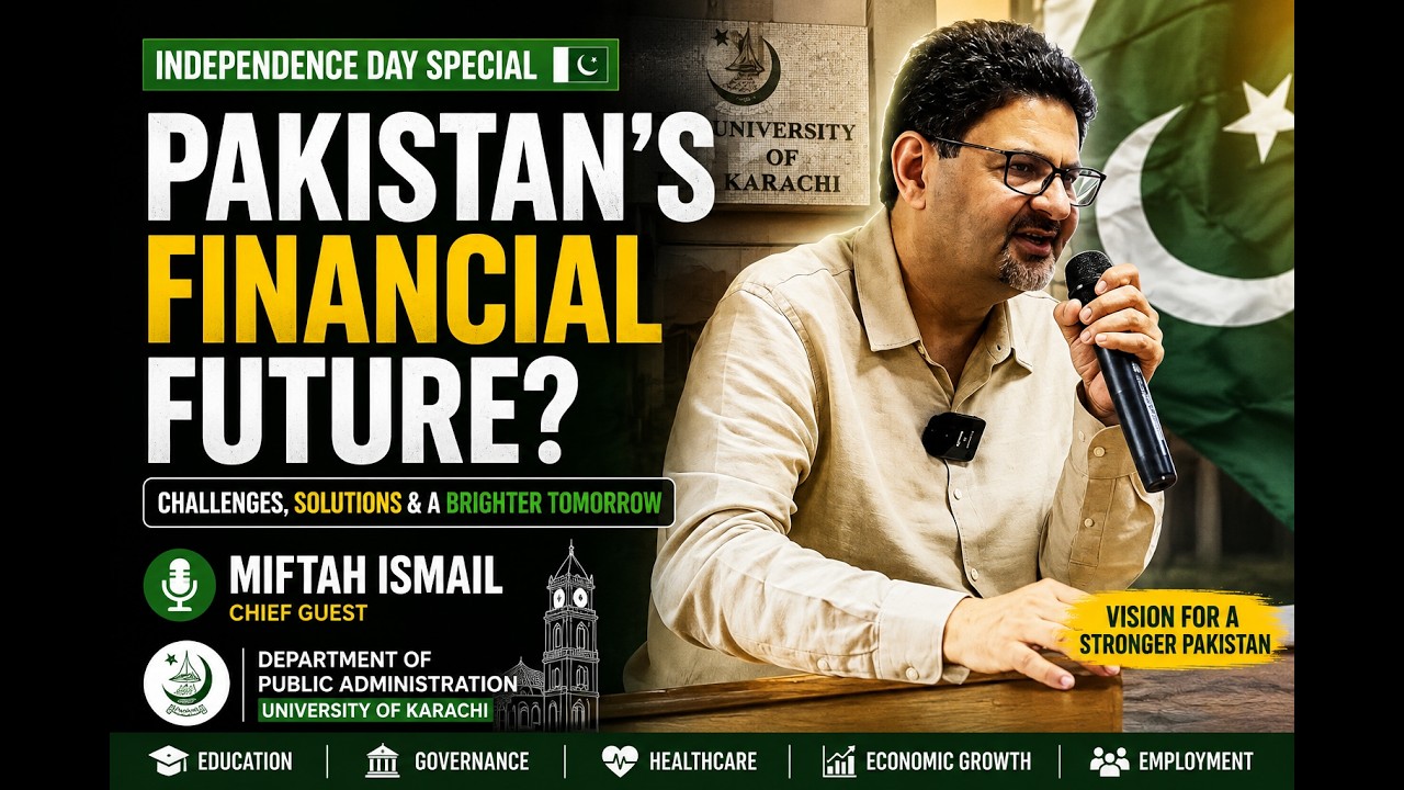 Pakistan&rsquo;s Financial Future: Miftah Ismail&rsquo;s Vision for Pakistan | Karachi University