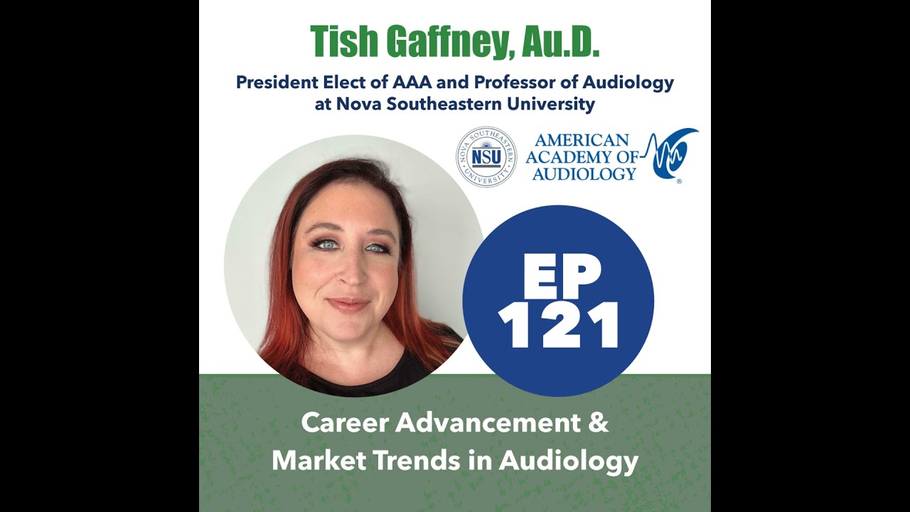 121 - Tish Gaffney, Au.D. - Career Advancement & Market Trends in Audiology