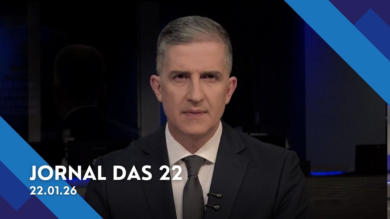 Jornal das 22 | Quinta-Feira (22/Jan/2026)