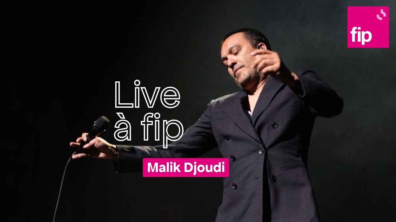 Live à fip : Malik Djoudi